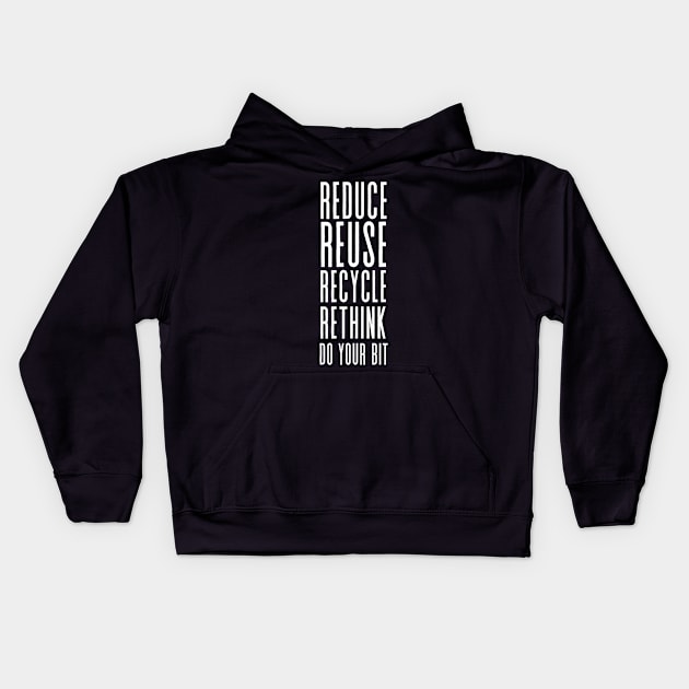 Reduce Reuse Recycle Rethink - Save the environment Kids Hoodie by shanesil